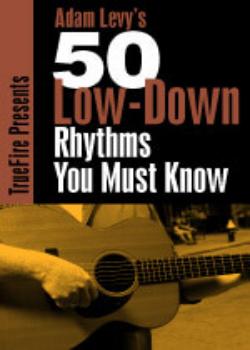 Adam Levy - 50 Low-Down Rhythms You Must Know
