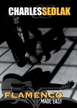 Charles Sedlak Flamenco Made Easy
