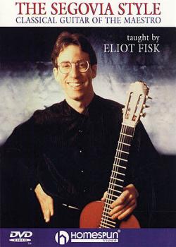 Eliot Fisk The Segovia Style Classical Guitar of the Maestro