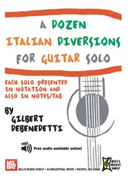 Gilbert DeBenedetti A Dozen Italian Diversions for Guitar Solo PDF