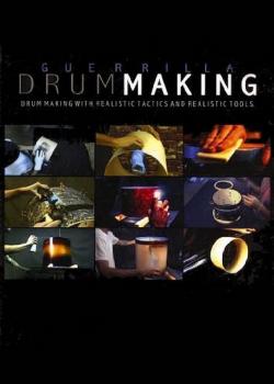 Guerrilla Drum Making