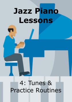 Jazz Piano Lessons 4 Tunes & Practice Routines