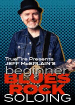 Jeff McErlain's Beginner Blues Rock Soloing