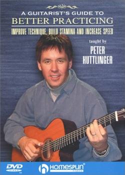 Peter Huttlinger - Guitarist's Guide to Better Practicing