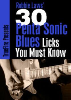 Robbie Laws' 30 Penta Sonic Blues Licks You Must Know