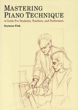 Mastering Piano Technique by Seymour Fink