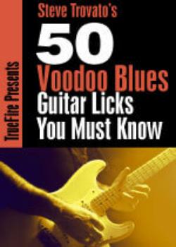 Steve Trovato 50 Voodoo Blues Licks You Must Know