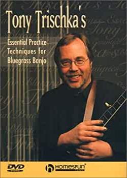 Tony Trischka Essential Practice Techniques for Bluegrass Banjo